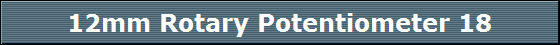 12mm Rotary Potentiometer 18