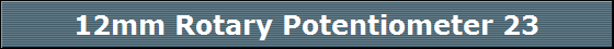 12mm Rotary Potentiometer 23