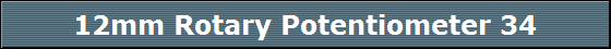 12mm Rotary Potentiometer 34