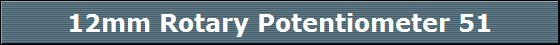 12mm Rotary Potentiometer 51