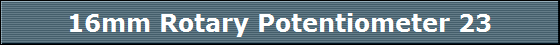 16mm Rotary Potentiometer 23