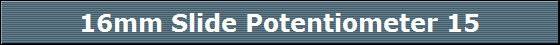 16mm Slide Potentiometer 15