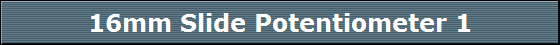16mm Slide Potentiometer 1