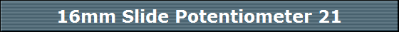16mm Slide Potentiometer 21