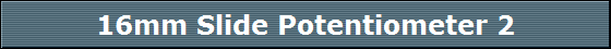 16mm Slide Potentiometer 2