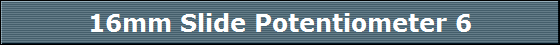 16mm Slide Potentiometer 6