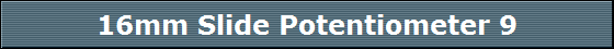 16mm Slide Potentiometer 9