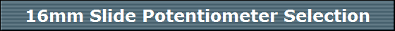 16mm Slide Potentiometer Selection