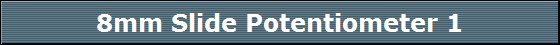 8mm Slide Potentiometer 1