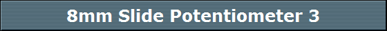 8mm Slide Potentiometer 3