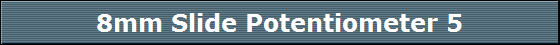 8mm Slide Potentiometer 5