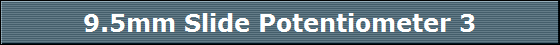 9.5mm Slide Potentiometer 3