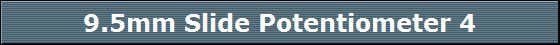 9.5mm Slide Potentiometer 4