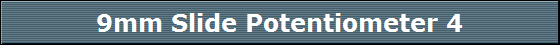 9mm Slide Potentiometer 4