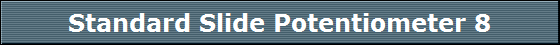 Standard Slide Potentiometer 8