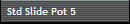 Std Slide Pot 5