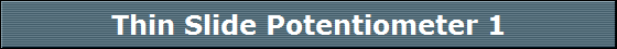 Thin Slide Potentiometer 1