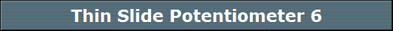 Thin Slide Potentiometer 6
