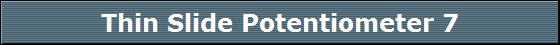 Thin Slide Potentiometer 7