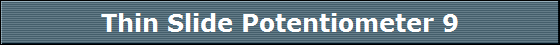 Thin Slide Potentiometer 9