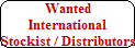 Wanted
International
Stockist / Distributors